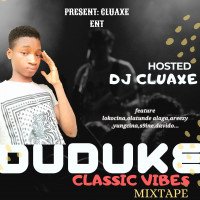 DJ clauxe tho legit - DUDUKE Classic Vibes Mixtape Hosted DJ CLUAXE THO LEGIT