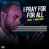 Mr sopee - I Pray For All (feat. Mike Rock)