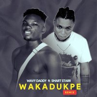Wavy daddy - Wakadukpe (feat. Wavy daddy ft smart starr)