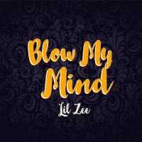 Lilzee - Blow My Mind