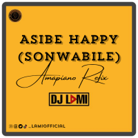 djlami - Asibe Happy (Sonwabile) Amapiano Refix