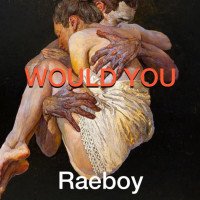 Raybaby - Would You