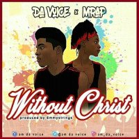 Da Voice - Without Christ