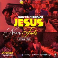 Austin Adigwe - Jesus Never Fails || @ausglo
