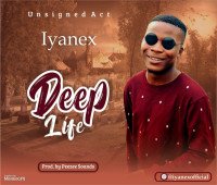 Iyanex - Deep Life BY Iyanex