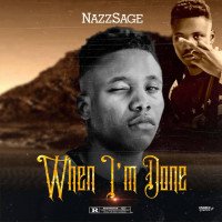 NazzSage - When I'm Done ||9jaweather.com.ng