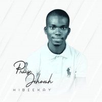 Hibeekay - Praise Jehovah