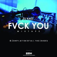 Dj Kaiz - Fvck You Mixtape