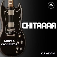 ALVIN PRODUCTION ® - DJ Alvin - Chitarra Lenta Violenta