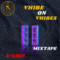 DJ Slamzy - VIBE ON VIBES MIXYAPE