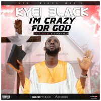 Kyei Black - Crazy For God
