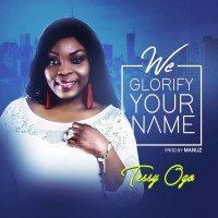 Tessy Ogo - WE GLORIFY YOUR NAME