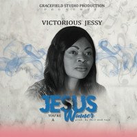 Victorious Jessy - Victorious Jessy – Jesus You’re A Winner