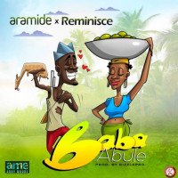 Aramide - Baba Abule (feat. Reminisce)