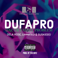 TCH Boyz - DUFAPRO (Daz Ur Family Problem) (feat. Suskiddo, Dela R0se, Lihmateo)