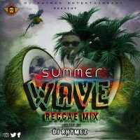 Dj Rhymez Da-mixlord - Summer Wave Reggae Mix 2022