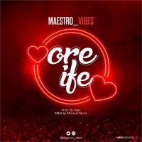 Maestro_Vibes - ORE IFE