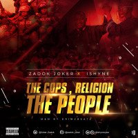Zadok Joker x Ishyne - The Cops, Religion & The People