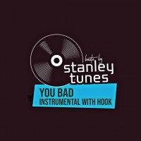 Stanley Tunes - You Bad Instrumental (With Hook)