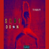 Tiqay - Shut Down