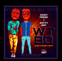 Vicky Fresh - W.T.B.D [ When The Beat Drop ]