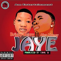 Brizzy Berry Ft Alex Money - Jaiye