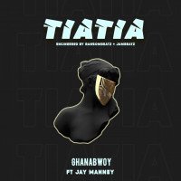 Ghanabwoy - TiaTia Ft Jay Manney