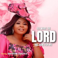 Evang. Chisom Osuya - See What The Lord Has Done For Me