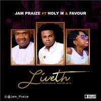 Jam Praize - Liveth Ft. Holy M & Favour