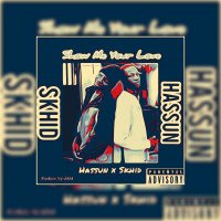 Hassun x Skhid - Show Me Your Love