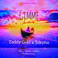 Zaddy Gold x Toxyno - Gimme Love