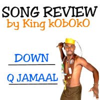 King kObOkO - REVIEW: Down - Q Jamaal