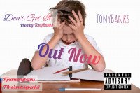 TonyBanks - Don't Get It
