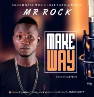 Mr Rock - Mr Rock_-_Make Way_(Prod By Supertekz)