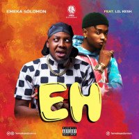 Emeka Solomon - EH (feat. Lil Kesh)