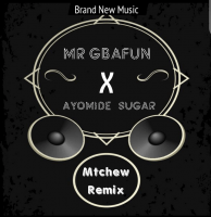 Ayomide sugar - Mtchew Remix