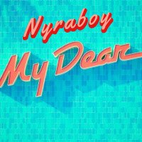 Nyraboy - My Dear