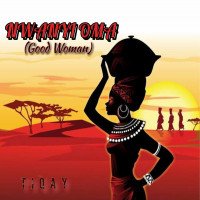Tiqay - Nwanyi Oma (Good Woman)