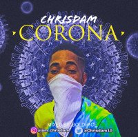 Chrisdam - Chrisdam_Corona || Oluwafemco.blogspot.com