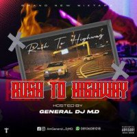 General DJ MD - Rush-to-high-way-mixtape