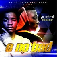 Youngfred - E No Bad
