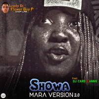 Lovely DJ Flower Boy P - Showa Mara Version 2.0 (feat. Ogo DJ Card, Annie)
