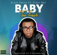 Kizzy focus - Baby Too Fresh