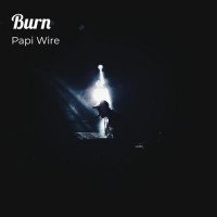 papi wire - Burn