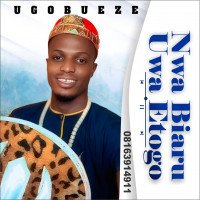 UGOBUEZE - Nwa Biaru Uwa Etogo