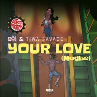 BOJ - Your Love (Mogbe) (feat. Tiwa Savage)