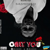 Dashowboi - Only You