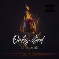 ICE BD - Only God (feat. NTE)