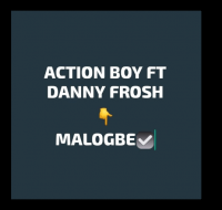 Action Boi - Action Boi _ft _ Danny _Frosh_Malogb
