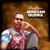 2pac J - Jehovah Oluwa